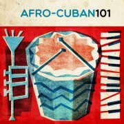 VA - Afro-Cuban Jazz 101 (2015) flac