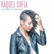 Raquel Sofía - Te Quiero los Domingos (2015)