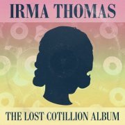 Irma Thomas - Full-Time Woman: The Lost Cotillion Album (2014)