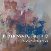 Piotr Matusik Trio - Independence (2020)