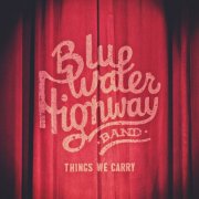 Blue Water Highway - Things We Carry (2015)