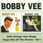 Bobby Vee - With Strings & Things / Hits Of The Rockin` `50`S (1999)