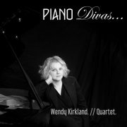 Wendy Kirkland Quartet - Piano Divas (2017)