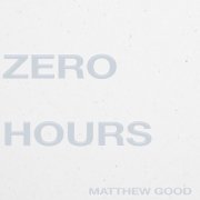 Matthew Good - Zero Hours EP (2025) [Hi-Res]
