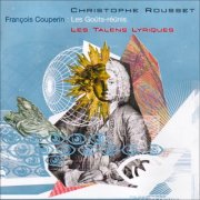 Les Talens Lyriques, Christophe Rousset - Couperin: Les Goûts-Réünis (2002)