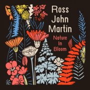 Ross John Martin - Nature in Bloom (2025) [Hi-Res]