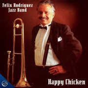 Felix Rodriguez Jazz Band - Happy Chicken (2021)