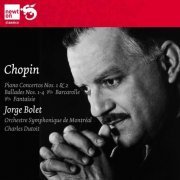 Jorge Bolet, Charles Dutoit - Chopin Piano Concertos, Ballades, Barcarolle, Fantaisie (2010)