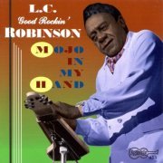 L.C.Good Rockin' Robinson - Mojo In My Hand (1996)