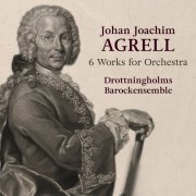 Drottningholms Barockensemble - Johan Joachim Agrell - 6 Works for Orchestra (2023) [Hi-Res]