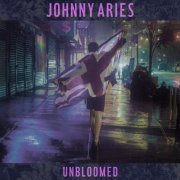 Johnny Aries - Unbloomed (2014)