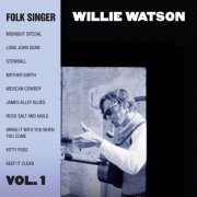 Willie Watson - Folk Singer, Vol. 1 (2014)