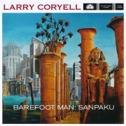 Larry Coryell - Barefoot Man: Sanpaku (2016) FLAC