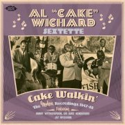 Al "Cake" Wichard Sextette - Cake Walkin': The Modern Reccordings 1947-48 (2012)