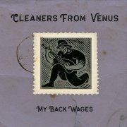 The Cleaners From Venus - My Back Wages (2000)