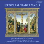 Jonah Schenkel, Alex Potter, Barockorchester Capriccio Basel, Zürcher Sängerknaben, Alphons von Aarburg - Pergolesi: Stabat Mater (2014)