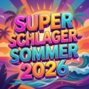 VA - Super Schlager - Sommer 2026 (2026)