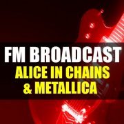 Alice In Chains and Metallica - FM Broadcast Alice In Chains & Metallica (2020)