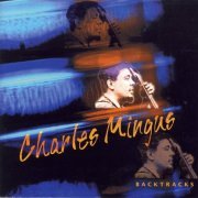 Charles Mingus - Backtracks (1999) FLAC