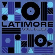 Latimore - Soul Blues (2019)