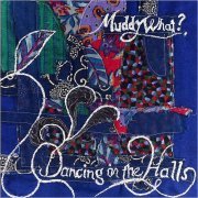 Muddy What? - Dancing In The Halls (2019)