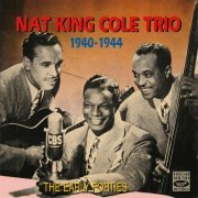 Nat King Cole Trio - Nat King Cole Trio 1940-1944. The Early Forties (2019)