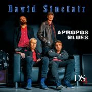 David Sinclair - Apropos Blues (2022) [Hi-Res]