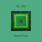 Bel Trio - Beyond Rivers (2021) Hi Res