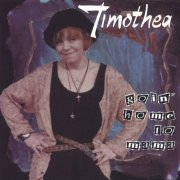 Timothea - Goin' Home To Mama (1995)