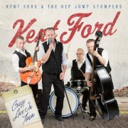 Kent Ford And The Hep Jump Stompers - Crazy Love in Town (2015)