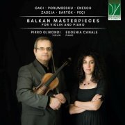 Pirro Gjikondi - Gaci, Porumbescu, Enescu, Zadeja, Peçi, Bartok: Balkan Masterpieces for Violin and Piano (2024)