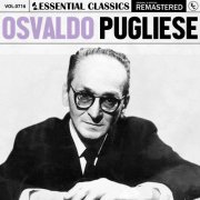 Osvaldo Pugliese - Essential Classics, Vol. 716: Osvaldo Pugliese (2025)