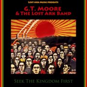 G.T. Moore & The Lost Ark Band - Seek The Kingdom First (2012)