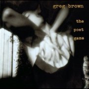 Greg Brown - The Poet Game (1994)