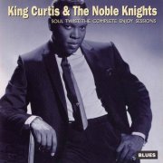 King Curtis & The Noble Knights - Soul Twist The Complete Enjoy Sessions (1996)