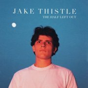 Jake Thistle - The Half Left Out (2023) Hi Res