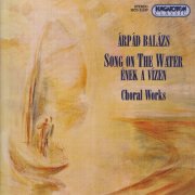 Hungarian Radio and Television Children's Chorus - Balazs: Choral Works (2014)