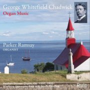 Parker Ramsay - George Whitefield Chadwick: Organ Music (2018)