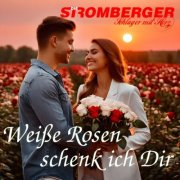 Die Stromberger - Schlager mit Herz weiße Rosen schenk ich Dir (2024)