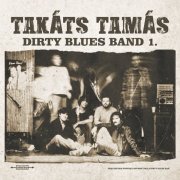 Takáts Tamás Dirty Blues Band - Dirty Blues Band 1. (2025)