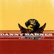 Danny Barnes - Dirt on the Angel (2003)