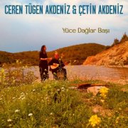 Ceren Tügen Akdeniz, Çetin Akdeniz - Yüce Dağlar Başı (2025) Hi-Res