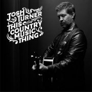 Josh Turner - This Country Music Thing (2024) [E-AC-3 JOC Dolby Atmos]