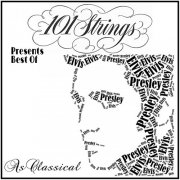 101 Strings Orchestra - 101 Strings Presents Best of: Elvis Presley as Classical (2015)