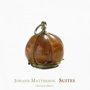 Cristiano Holtz - Mattheson: Suites (2007)