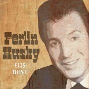 Ferlin Husky - His Best (2023) [Hi-Res]