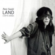 Patti Smith - Land (1975-2002)