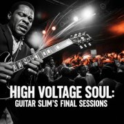 Guitar Slim - High Voltage Soul: Guitar Slim's Final Sessions (2025)