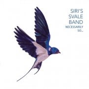 Siri's Svale Band - Necessarily So ... (2007)