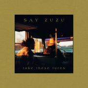 Say ZuZu - Take These Turns (Deluxe Edition) (2025) [Hi-Res]